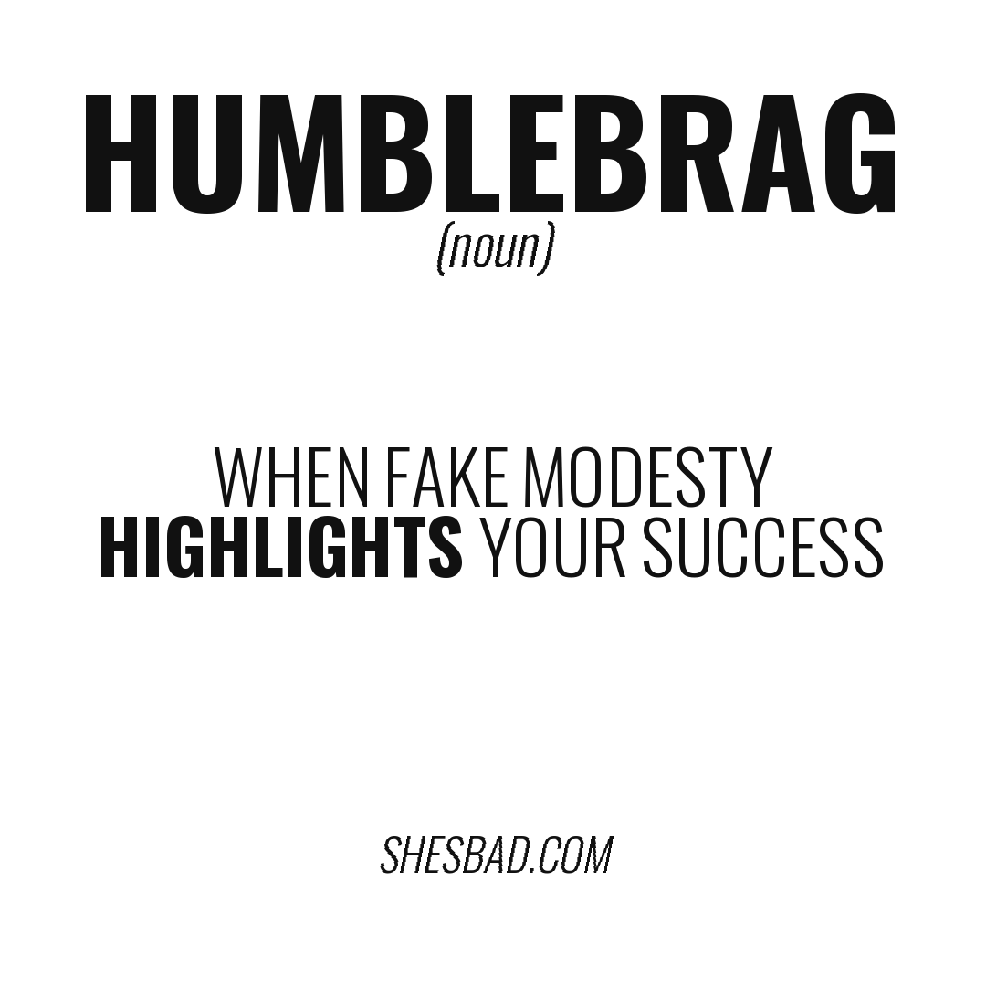 HUMBLEBRAG — When fake modesty highlights your success