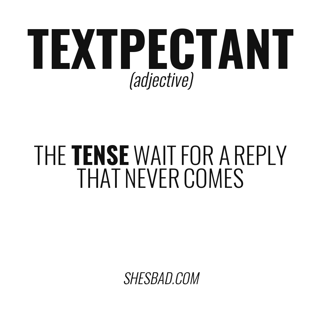 textpectant — The tense wait for a reply that never comes